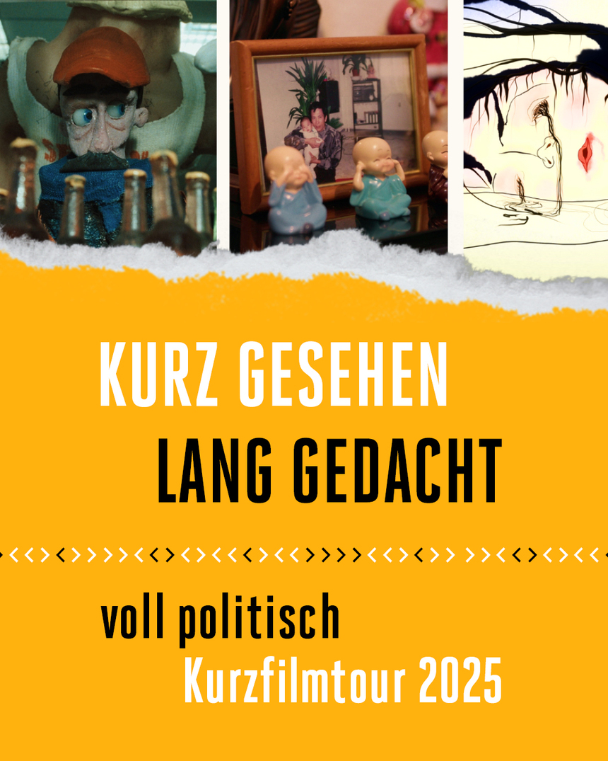 Filmplakat mit Motiven aus Filmen und der Aufschrift "Kurz gesehen lang gedacht - voll politisch Kurzfilmtour 2025